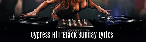 Cypress Hill Black Sunday Lyrics