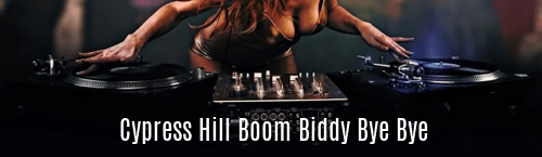 Cypress Hill Boom Biddy Bye Bye
