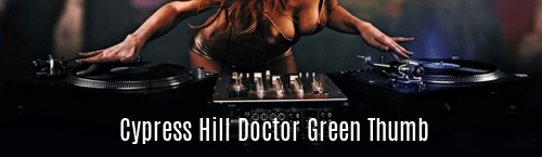 Cypress Hill Doctor Green Thumb