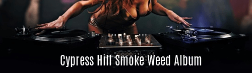 Cypress Hill Smoke Weed Album