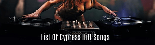 List of Cypress Hill Songs