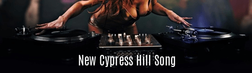 New Cypress Hill Song