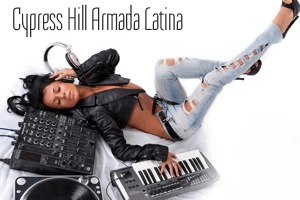 Cypress Hill Armada Latina