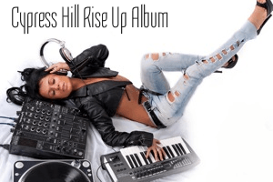 Cypress Hill Rise Up Album
