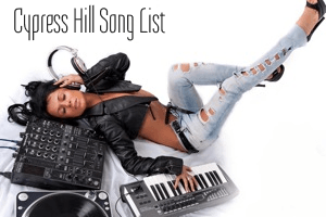 Cypress Hill Song List