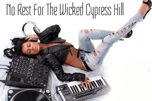 No Rest For the Wicked Cypress Hill