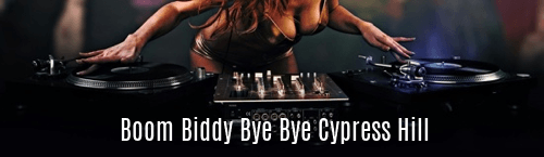 Boom Biddy Bye Bye Cypress Hill
