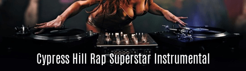 Cypress Hill Rap Superstar Instrumental