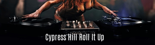 Cypress Hill Roll It Up