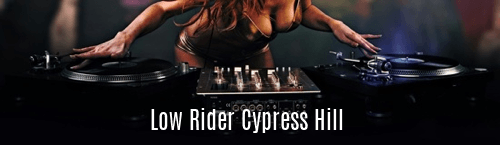 Low Rider Cypress Hill